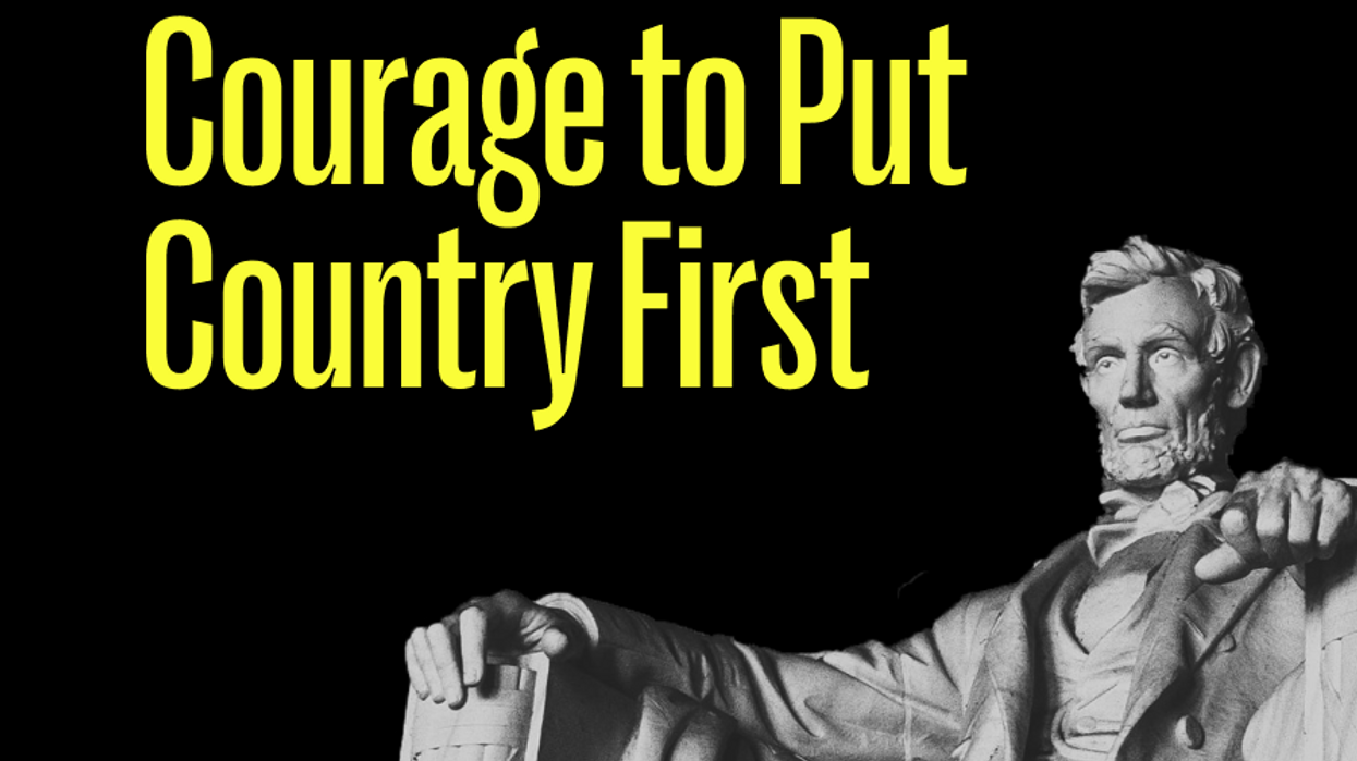 Courage to Put Country First